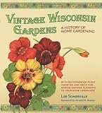 Vintage Wisconsin Gardens: A History of Home Gardening
