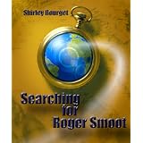 Searching for Roger Smoot ~ Shirley Bourget