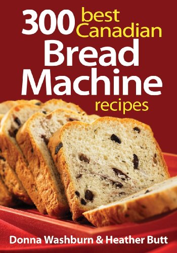 Picture of 300 Best Canadian Bread Machine Recipes (Canadian Cuisine)