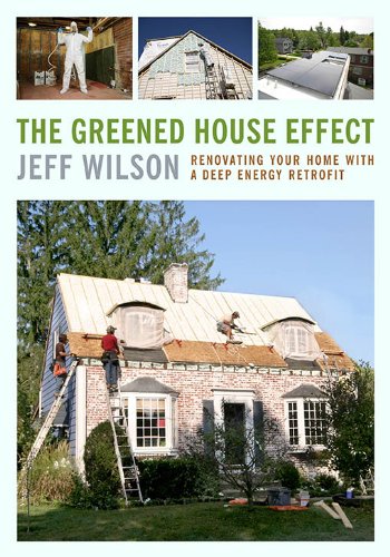 The Greened House Effect: Renovating Your Home with a Deep Energy Retrofit