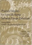 Practical Support for Lean Six Sigma Software Process Definition Using IEEE Software Engineering Standards