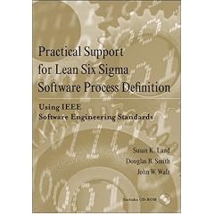 Practical Support for Lean Six Sigma Software Process Definition Using IEEE Software Engineering Standards