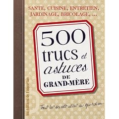 500 trucs et astuces de grand-m�re