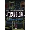 L'�cran global : Culture-m�dias et cin�ma � l'�ge hypermoderne