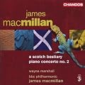 James Macmillan: A Scotch Bestiary; Piano Concerto No. 2