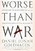 Worse Than War: Genocide, Eliminationism, and the Ongoing Assault on Humanity