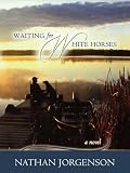 Waiting for White Horses