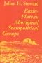 Basin Plateau Aboriginal Sociopolitical (Smithsonian Institution Bureau of American Ethnology Bulletin, No 20)
