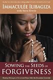 Sowing the Seeds of Forgiveness: Sharing Messages of Love and Hope After the Rwandan Genocide The Seeds of Love