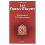 Les Francs-Ma�ons : Ces B�tisseurs du Temple int�rieur