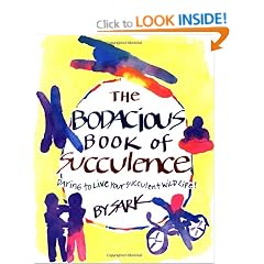The Bodacious Book of Succulence: Daring to Live Your Succulent Wild Life