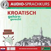 H&ouml;rbuch Kroatisch gehirn-gerecht: 1. Basis (Birkenbihl Sprachen)