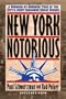New York Notorious: A Borough-By-Borough Tour of the City's Most Infamous Crime Scenes