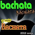 BaChata, BaChata y mas BaChata 2012