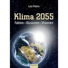 Klima 2055. Fakten - Illusionen - Visionen