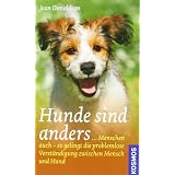 Hunde sind anders: ... Menschen auch - so gelingt die problemlose Verst�ndigung zwischen Mensch und Hundvon "Jean Donaldson"