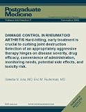 DAMAGE CONTROL IN RHEUMATOID ARTHRITIS Hard-hitting, early treatment is crucial to curbing joint destruction Selection of an appropriately aggressive therapy ... potential side effects, and toxicity risk.