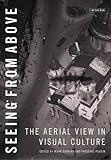 Seeing from above : the aerial view in visual culture