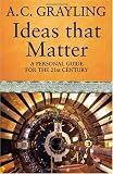 Ideas That Matter: A Personal Guide for the 21st Century: Key Concepts for the 21st Century