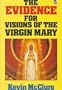 Evidence for Visions of the Virgin Mary (The Evidence Series)