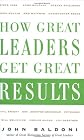 How Great Leaders Get Great Results