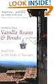 Vanilla Beans and Brodo: Real Life in the Hills of Tuscany