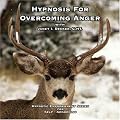 Hypnosis for Overcoming Anger (Hypnotic Empowerment Series) (Hypnotic Empowerment Series)
