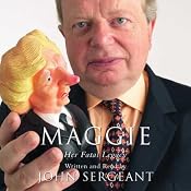 Maggie: Her Fatal Legacy | [John Sergeant]