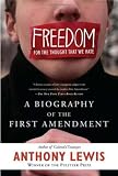 Freedom for the Thought That We Hate: A Biography of the First Amendment