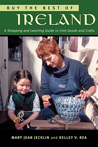 buy the best of ireland a shopping and learning guide to irish goods and crafts