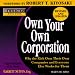  : Rich Dad's Advisors: Own Your Own Corporation: Why the Rich Own Companies and Everyone Else Works for Them