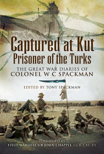 Captured at Kut, Prisoner of the Turks: The Great War Diaries of Colonel William