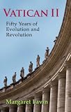 Vatican II: Fifty Years of Evolution and Revolution in the Catholic Church