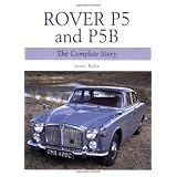 Rover P5 & P5B: The Complete Storyby James Taylor