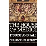 the house of medici its rise and fall