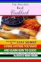 The Non-Diet Real Cookbook: Easy Recipes to Stay Skinny Eating Anything You Want and Learn How to Cook!