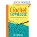 The Crochet Answer Book: Solutions to Every Problem You'll Ever Face; Answers to Every Question You'll Ever Ask (Answer Book (Storey))