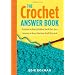 The Crochet Answer Book: Solutions to Every Problem You'll Ever Face; Answers to Every Question You'll Ever Ask