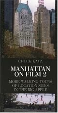 Manhattan on Film 2: More Walking Tours of Location Sites in the Big Apple