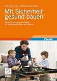 Produkt-Bild: Mit Sicherheit gesund bauen: Fakten, Argumente und Strategien f&uuml;r das gesunde Bauen und Wohnen: Fakten, Argumente, Strategien f&uuml;r das gesunde Bauen und Wohnen