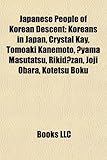 Japanese People of Korean Descent: Koreans in Japan, Crystal Kay, Tomoaki Kanemoto, Yama Masutatsu, Rikidzan, Joji Obara, Kotetsu Boku-