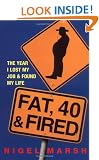 Fat, Forty and Fired