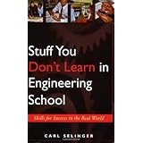 Stuff You Don't Learn in Engineering School: Skills for Success in the Real World