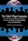 Global Village Companion: An A-to-Z Guide to Understanding Current World Affairs