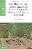 The rise of the trans-Atlantic slave trade in western Africa, 1300-1589