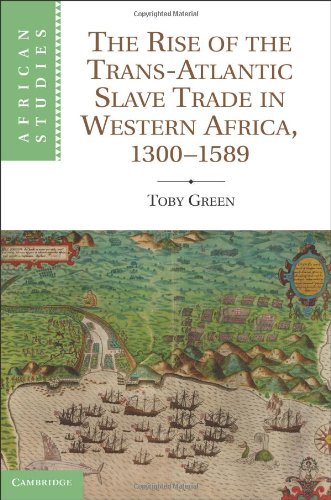 The Rise of the Trans-Atlantic Slave Trade in Western Africa, 1300-1589 (African Studies)