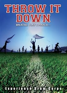 Throw It Down - The Classic Drum Corps Movie