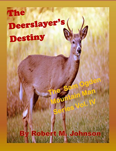 The Deerslayer's Destiny: The Sam Ogden Mountain Man Series