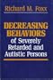 Increasing Behaviors/Decreasing Behaviors of Persons With Severe Retardation and Autism