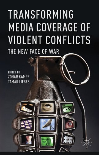 Transforming Media Coverage of Violent Conflicts: The New Face of War